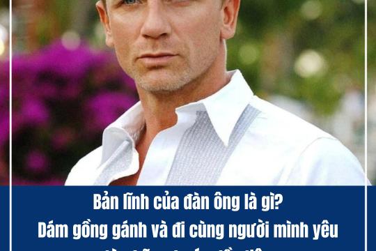 BẢN LĨNH CỦA ĐÀN ÔNG LÀ GÌ?